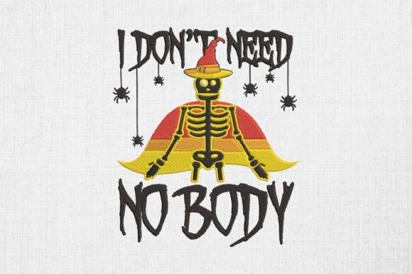 I Don t Need No Body Halloween Skeleton Review
