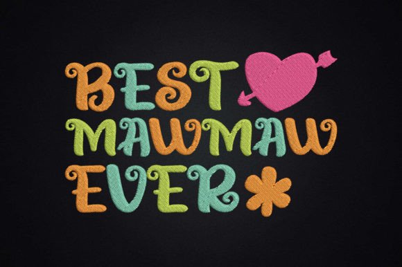 Reviewing the Best Mawmaw Ever Embroidery Design